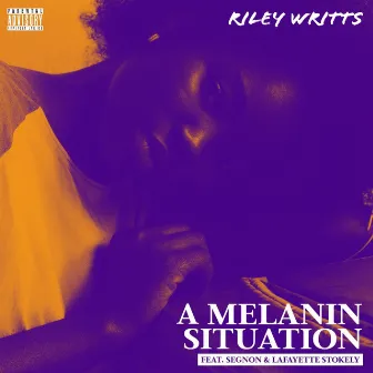 A Melanin Situation by Riley Writts