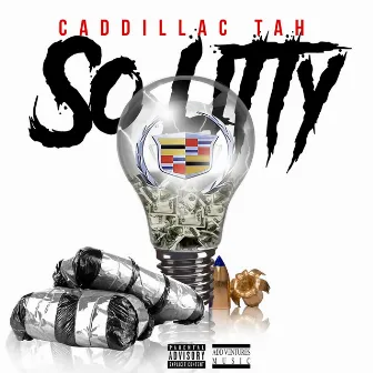 So Litty by Caddillac Tah