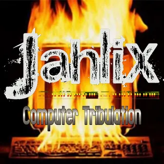 Computer Tribulation by Jahlix