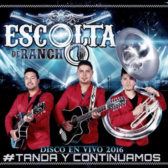 Tanda y Continuamos (En Vivo) by Escolta De Rancho