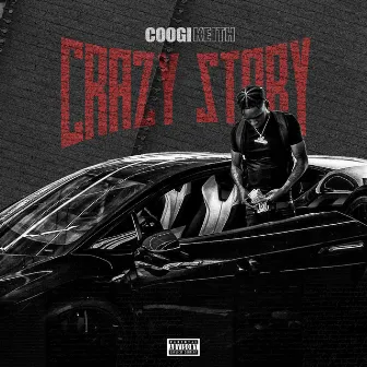 Crazy Story by Coogi Keith