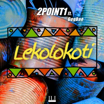 Lekolokoti by 2Point1