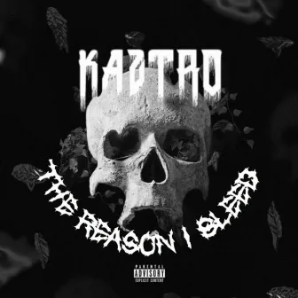 The Reason I Bleed by Kaztro