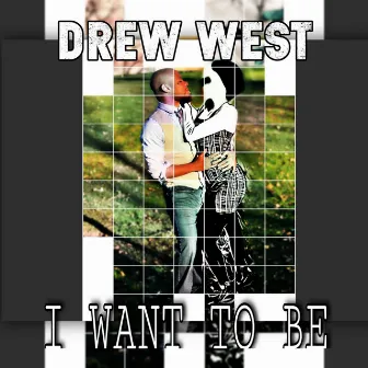 I Want To Be (Remastered) by Drew West