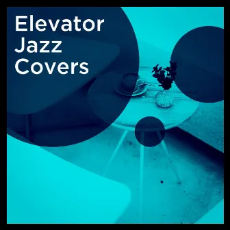 Elevator Jazz Covers by Jazz Lounge