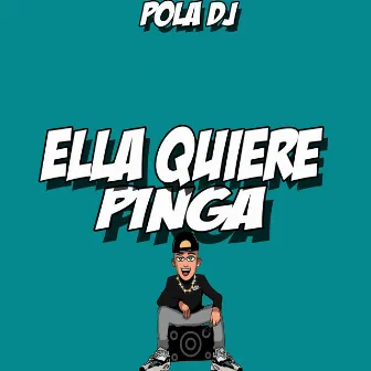 Ella Quiere Pinga by Pola DJ