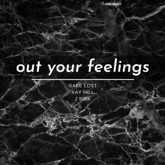 Out Your Feelings by Gabe Lost