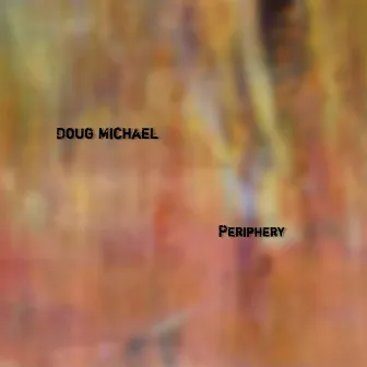 Periphery by Doug Michael