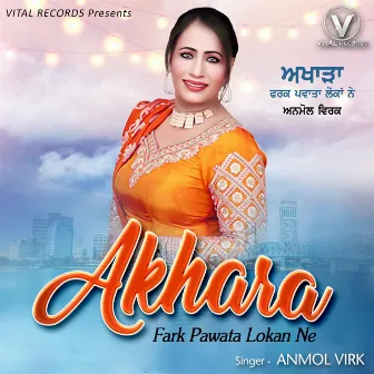 Akhara Fark Pawata Lokan Ne by Anmol Virk