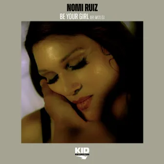 Be Your Girl (Remixes) by Nomi Ruiz