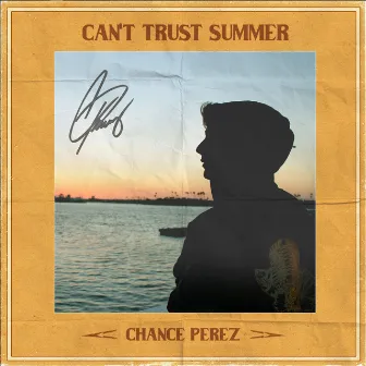 Can't Trust Summer by Chance Perez