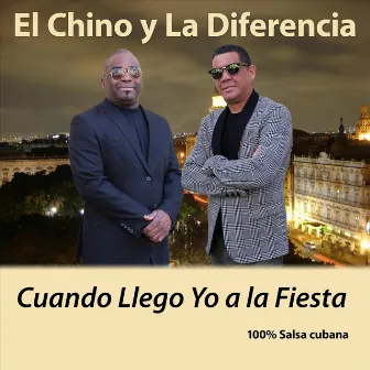 Cuando Llego Yo a la Fiesta by El Chino y la Diferencia