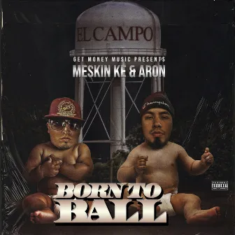 Born to Ball by Meskin Ke & Aron