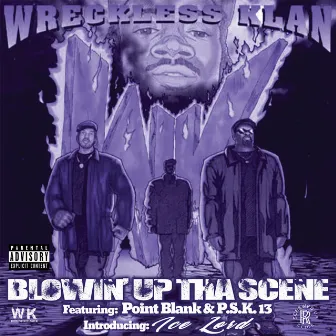 Blowin' Up Tha Scene by Wreckless Klan