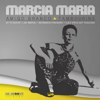 Amigo Branco / Tambourine (Remixes & Reedits) by Marcia Maria