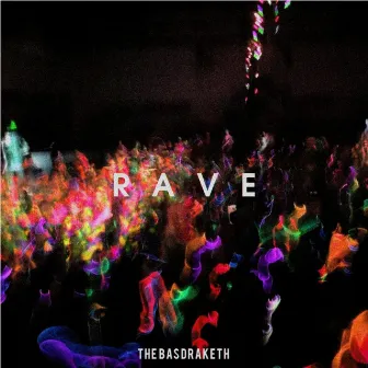 Rave by The Bassdraketh