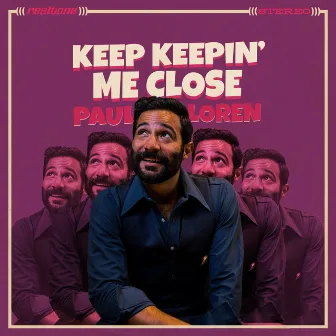 Keep Keepin' Me Close by Paul Loren