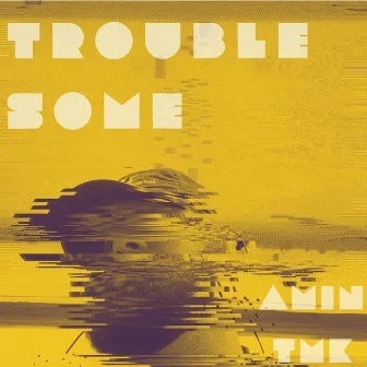 Troublesome by Unknown Artist