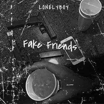 Fake Friends by LonelyBoy