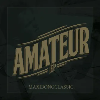 AMATEUR by Maxibongclassic