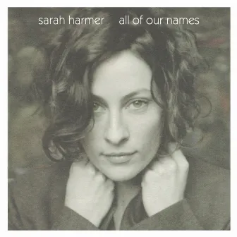 All Of Our Names by Sarah Harmer