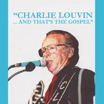 And That's the Gospel by Charlie Louvin