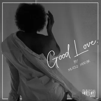 Good Love. by Muziq Mod3r