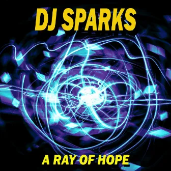 A Ray of Hope by DJ Sparks