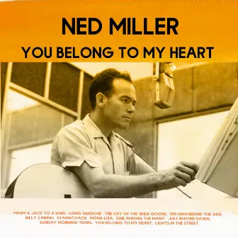 You Belong to My Heart by Ned Miller