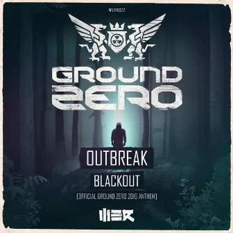 Blackout (Official Ground Zero 2016 Anthem) by Outbreak