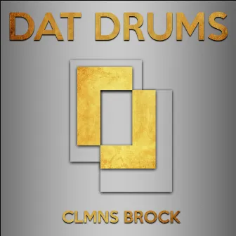 Dat Drums by CLMNS BROCK