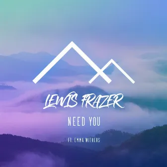 Need You by Lewis Frazer