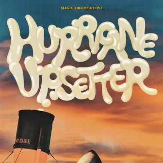 HURRICANE UPSETTER by Magic, Drums & Love