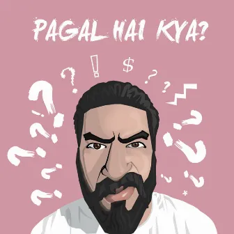 Pagal Hai Kya by Fotty Seven