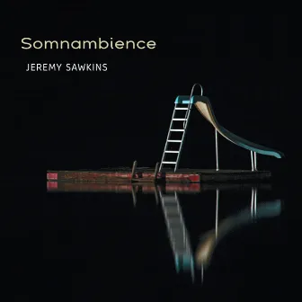 Somnambience by Jeremy Sawkins