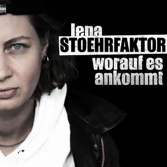 Worauf es ankommt by Lena Stoehrfaktor