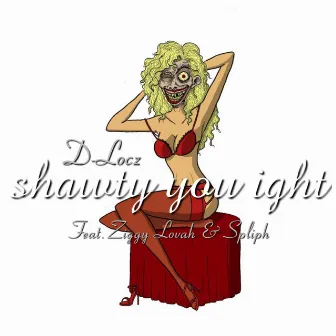 Shawty You Ight by D-Locz