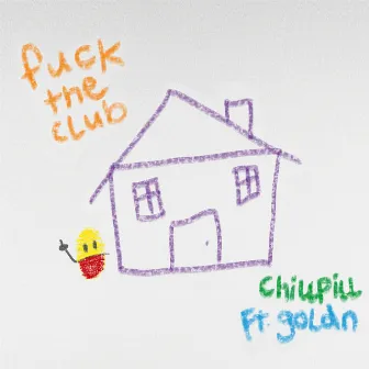 FUCK THE CLUB (feat. GOLDN) by chillpill