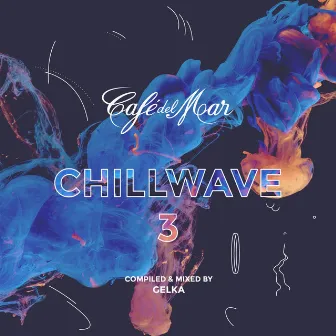 Café del Mar ChillWave 3 (Mixed) by Gelka