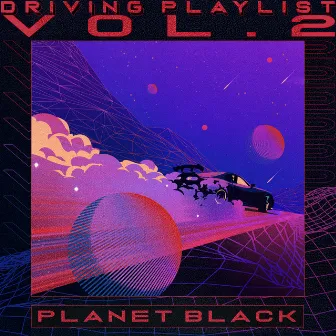 Driving Playlist Vol.2 by PLANET BLACK