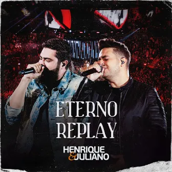 Eterno Replay (Ao Vivo) by Henrique & Juliano