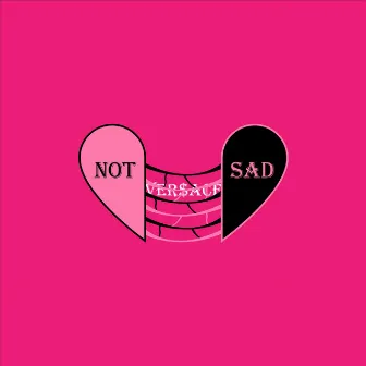 Not Sad by Ver$ace