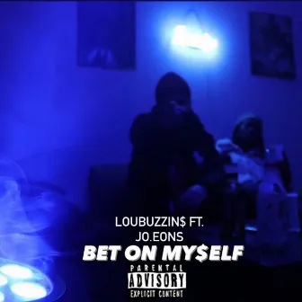 Bet On Myself by LOU BUZZIN$