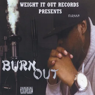 Burn Out (Weight It Out Records Presents) by Strike Burnna