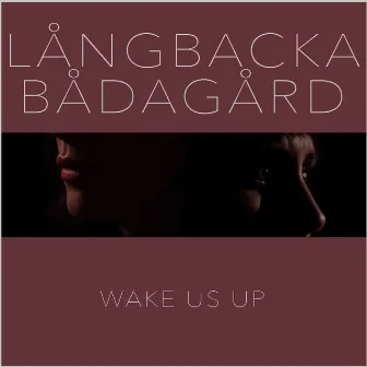 Wake Us Up by Långbacka/Bådagård