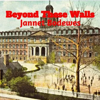 Beyond These Walls by Jannet Bodewes