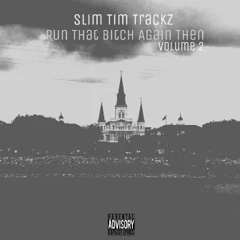 Run That Again Then, Vol. 2 by Slim Tim Trackz