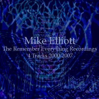 The Remember Everything Recordings by Mike Elliott