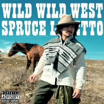 WILD WILD WEST by Spruce Loretto