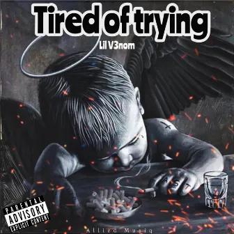 Tired Of Trying by Lil V3nom